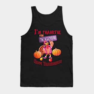 I’m thankful for the vegetarians Happy Thanksgiving Tank Top